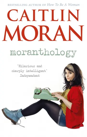 Caitlin Moran - Moranthology обложка книги