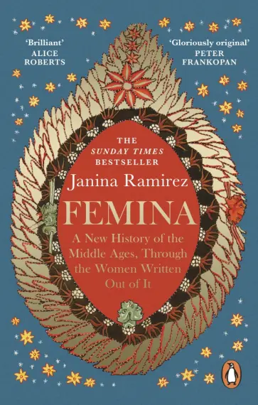 Janina Ramirez - Femina. A New History of the Middle Ages, Through the Women Written Out of It Janina Ramirez - Femina. A New History of the Middle Ages, Through the Women Written Out of It обложка книги