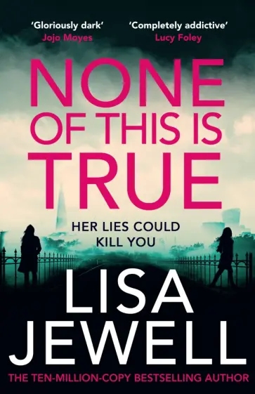 Lisa Jewell - None of This is True обложка книги