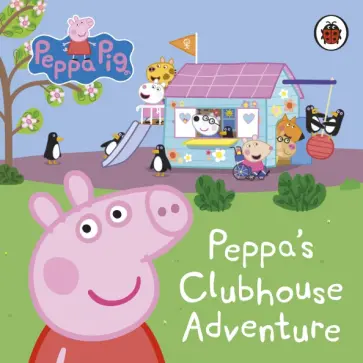 Peppa's Clubhouse Adventure Peppa's Clubhouse Adventure обложка книги