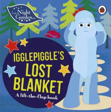 Igglepiggle's Lost Blanket. A Lift-the-Flap Book обложка книги