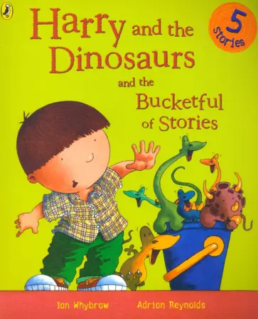 Ian Whybrow - Harry and the Dinosaurs and the Bucketful of Stories обложка книги