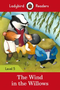The Wind in the Willows. Level 5 The Wind in the Willows. Level 5 обложка книги