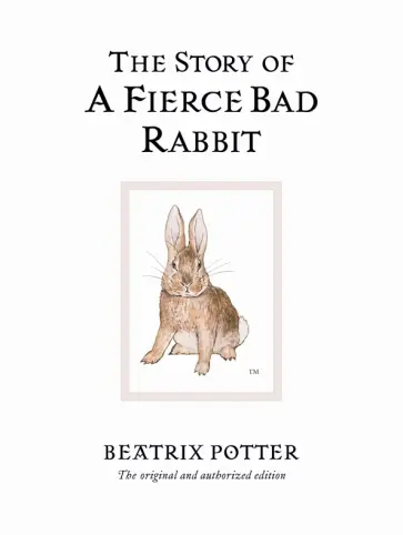 Beatrix Potter - The Story of A Fierce Bad Rabbit обложка книги
