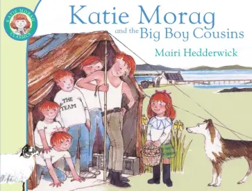 Mairi Hedderwick - Katie Morag and the Big Boy Cousins Mairi Hedderwick - Katie Morag and the Big Boy Cousins обложка книги