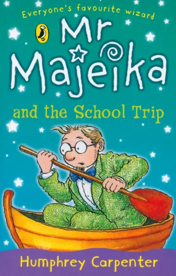 Humphrey Carpenter - Mr Majeika and the School Trip Humphrey Carpenter - Mr Majeika and the School Trip обложка книги