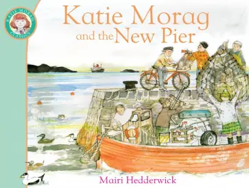 Mairi Hedderwick - Katie Morag and the New Pier Mairi Hedderwick - Katie Morag and the New Pier обложка книги