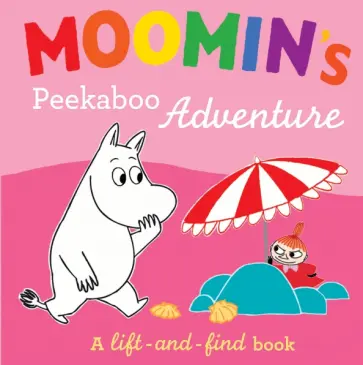 Tove Jansson - Moomin's Peekaboo Adventure. A Lift-and-Find Book Tove Jansson - Moomin's Peekaboo Adventure. A Lift-and-Find Book обложка книги