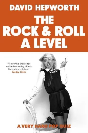 David Hepworth - The Rock & Roll A Level обложка книги