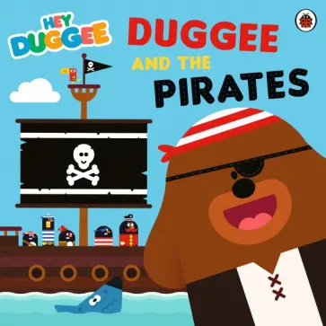 Duggee and the Pirates Duggee and the Pirates обложка книги