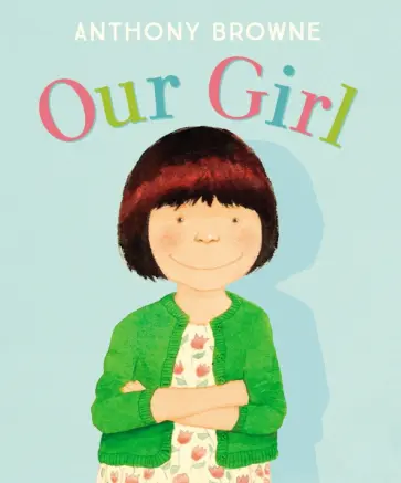 Anthony Browne - Our Girl обложка книги
