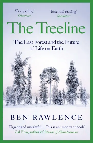 Ben Rawlence - The Treeline. The Last Forest and the Future of Life on Earth обложка книги