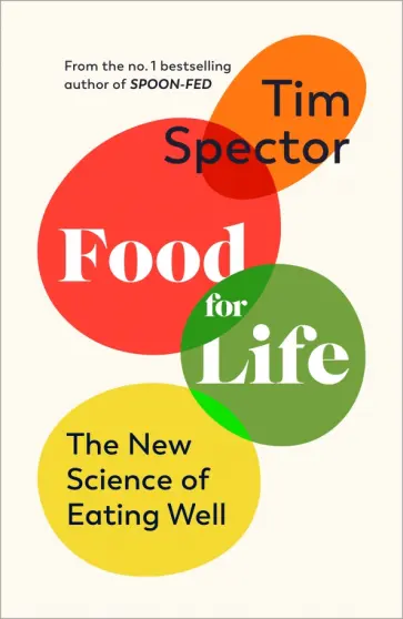 Tim Spector - Food for Life. The New Science of Eating Well Tim Spector - Food for Life. The New Science of Eating Well обложка книги