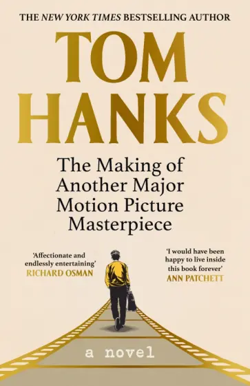Tom Hanks - The Making of Another Major Motion Picture Masterpiece Tom Hanks - The Making of Another Major Motion Picture Masterpiece обложка книги