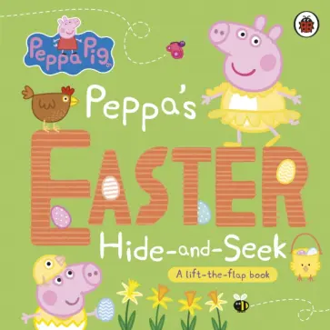Toria Hegedus - Peppa's Easter Hide and Seek. A lift-the-flap book Toria Hegedus - Peppa's Easter Hide and Seek. A lift-the-flap book обложка книги