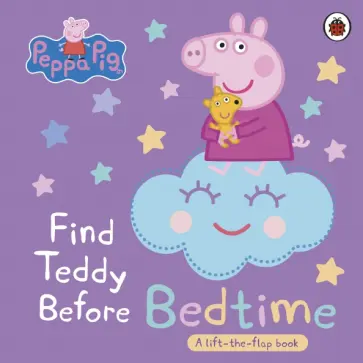 Find Teddy Before Bedtime. A lift-the-flap book Find Teddy Before Bedtime. A lift-the-flap book обложка книги