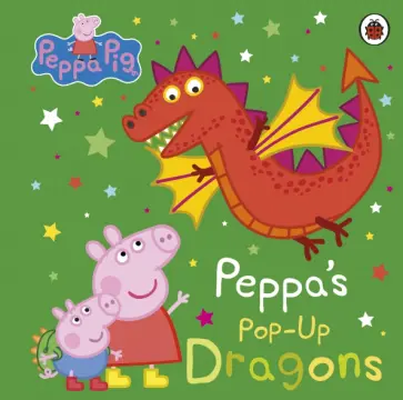 Peppa's Pop-Up Dragons Peppa's Pop-Up Dragons обложка книги