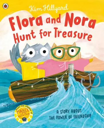 Kim Hillyard - Flora and Nora Hunt for Treasure. A story about the power of friendship Kim Hillyard - Flora and Nora Hunt for Treasure. A story about the power of friendship обложка книги