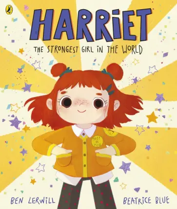 Ben Lerwill - Harriet the Strongest Girl in the World Ben Lerwill - Harriet the Strongest Girl in the World обложка книги