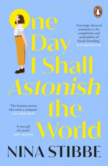Nina Stibbe - One Day I Shall Astonish the World обложка книги
