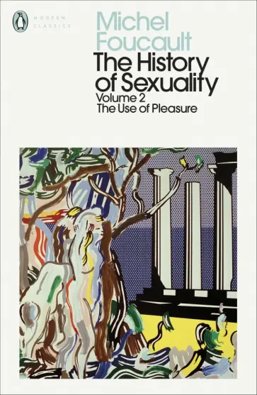 Michel Foucault - The History of Sexuality. Volume 2. The Use of Pleasure Michel Foucault - The History of Sexuality. Volume 2. The Use of Pleasure обложка книги