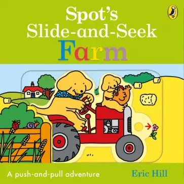 Eric Hill - Spot's Slide and Seek. Farm Eric Hill - Spot's Slide and Seek. Farm обложка книги