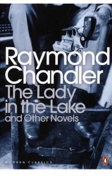 Raymond Chandler - The Lady in the Lake and Other Novels Raymond Chandler - The Lady in the Lake and Other Novels обложка книги