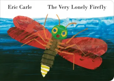 Eric Carle - The Very Lonely Firefly Eric Carle - The Very Lonely Firefly обложка книги