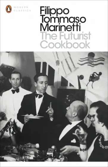 Filippo Marinetti - The Futurist Cookbook Filippo Marinetti - The Futurist Cookbook обложка книги