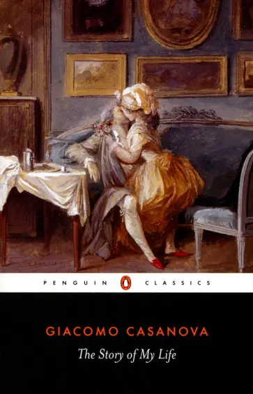 Giacomo Casanova - The Story of My Life Giacomo Casanova - The Story of My Life обложка книги