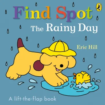 Eric Hill - Find Spot. The Rainy Day Eric Hill - Find Spot. The Rainy Day обложка книги