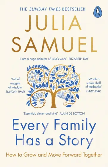 Julia Samuel - Every Family Has A Story. How to Grow and Move Forward Together Julia Samuel - Every Family Has A Story. How to Grow and Move Forward Together обложка книги