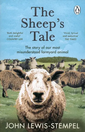 John Lewis-Stempel - The Sheep’s Tale. The story of our most misunderstood farmyard animal John Lewis-Stempel - The Sheep’s Tale. The story of our most misunderstood farmyard animal обложка книги