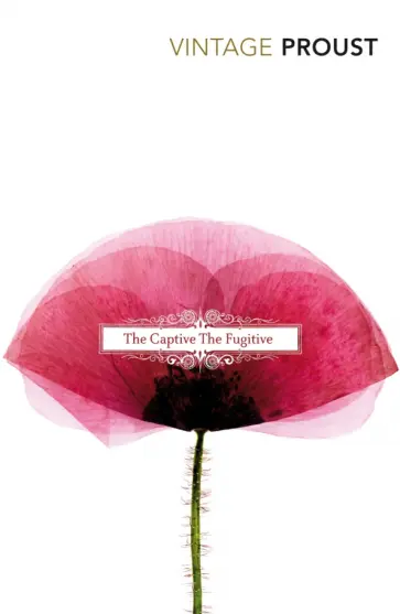 Marcel Proust - The Captive & The Fugitive Marcel Proust - The Captive & The Fugitive обложка книги