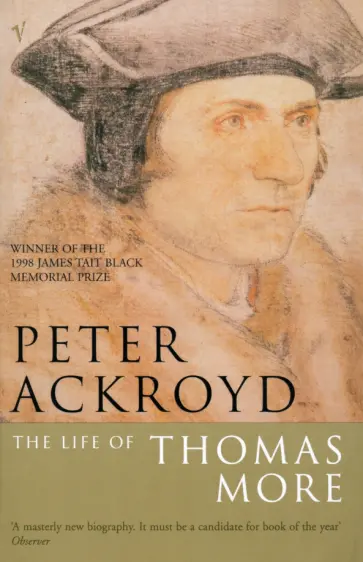 Peter Ackroyd - The Life of Thomas More обложка книги