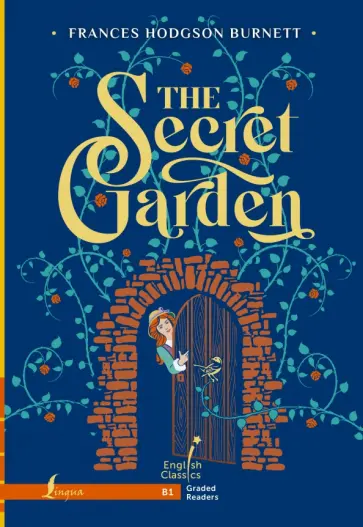 Френсис Бернетт - The Secret Garden. B1 Френсис Бернетт - The Secret Garden. B1 обложка книги