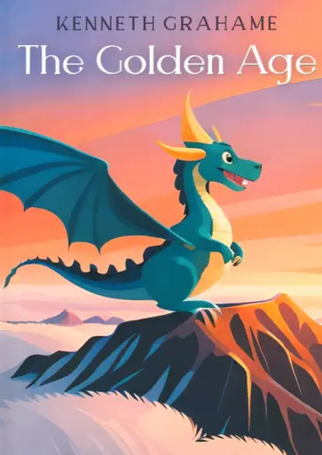 Kenneth Grahame - The Golden Age Kenneth Grahame - The Golden Age обложка книги