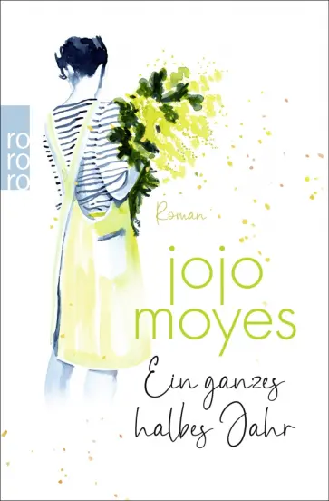 Jojo Moyes - Ein ganzes halbes Jahr Jojo Moyes - Ein ganzes halbes Jahr обложка книги