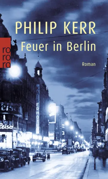 Philip Kerr - Feuer in Berlin Philip Kerr - Feuer in Berlin обложка книги