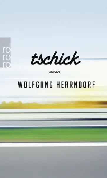 Wolfgang Herrndorf - Tschick Wolfgang Herrndorf - Tschick обложка книги