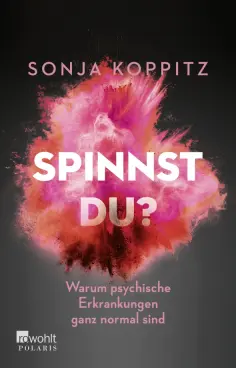 Sonja Koppitz - Spinnst du? Warum psychische Erkrankungen ganz normal sind обложка книги