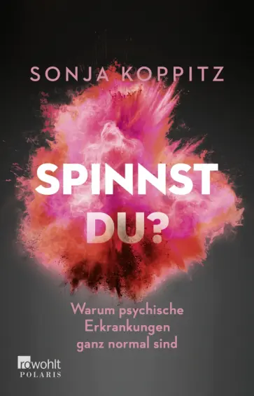 Sonja Koppitz - Spinnst du? Warum psychische Erkrankungen ganz normal sind обложка книги