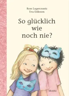 Rose Lagercrantz - So glücklich wie noch nie? Rose Lagercrantz - So glücklich wie noch nie? обложка книги