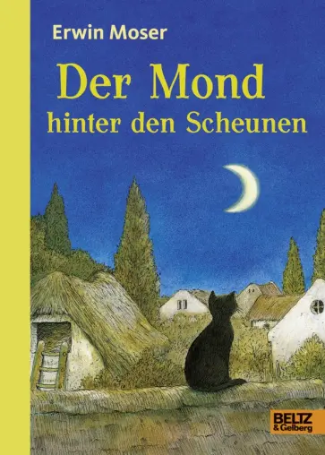 Erwin Moser - Der Mond hinter den Scheunen Erwin Moser - Der Mond hinter den Scheunen обложка книги