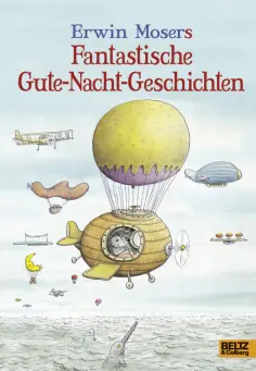 Erwin Moser - Erwin Mosers fantastische Gute-Nacht-Geschichten обложка книги