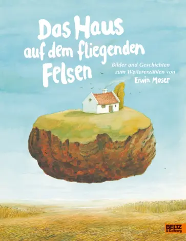 Erwin Moser - Das Haus auf dem fliegenden Felsen Erwin Moser - Das Haus auf dem fliegenden Felsen обложка книги