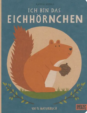 Katrin Wiehle - Ich bin das Eichhörnchen обложка книги