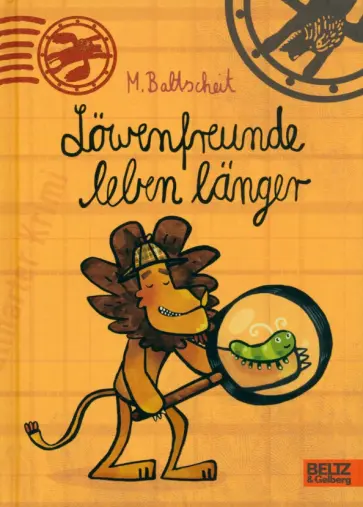 Martin Baltscheit - Löwenfreunde leben länger Martin Baltscheit - Löwenfreunde leben länger обложка книги