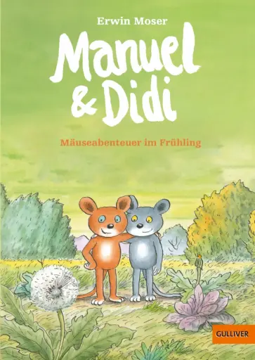 Erwin Moser - Manuel & Didi. Mäuseabenteuer im Frühling Erwin Moser - Manuel & Didi. Mäuseabenteuer im Frühling обложка книги