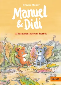 Обложка книги Manuel & Didi. Mäuseabenteuer im Herbst, Moser Erwin